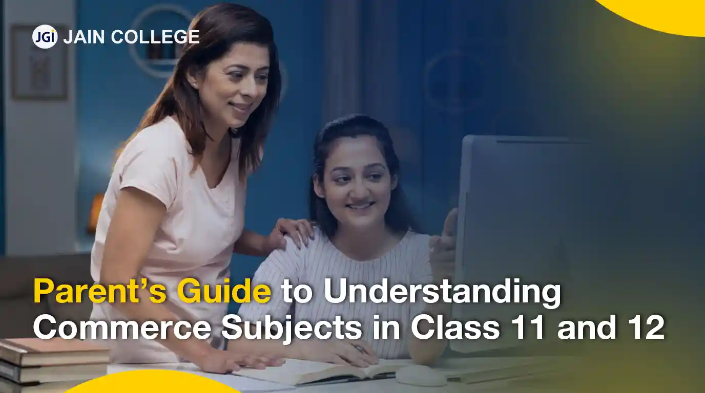 Parents’ Guide to Understanding Commerce Subjects in Class 11 and 12