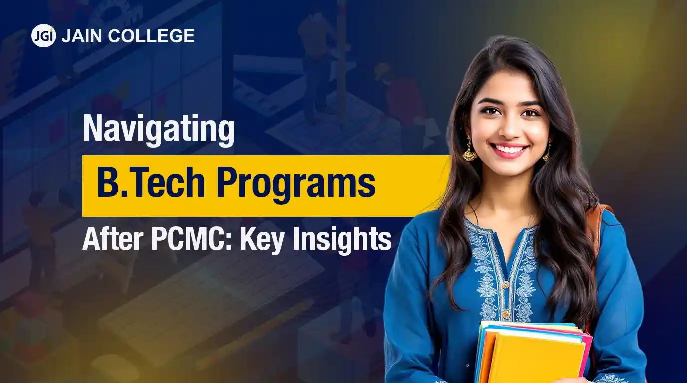 Navigating B.Tech Programmes After PCMC: Key Insights
