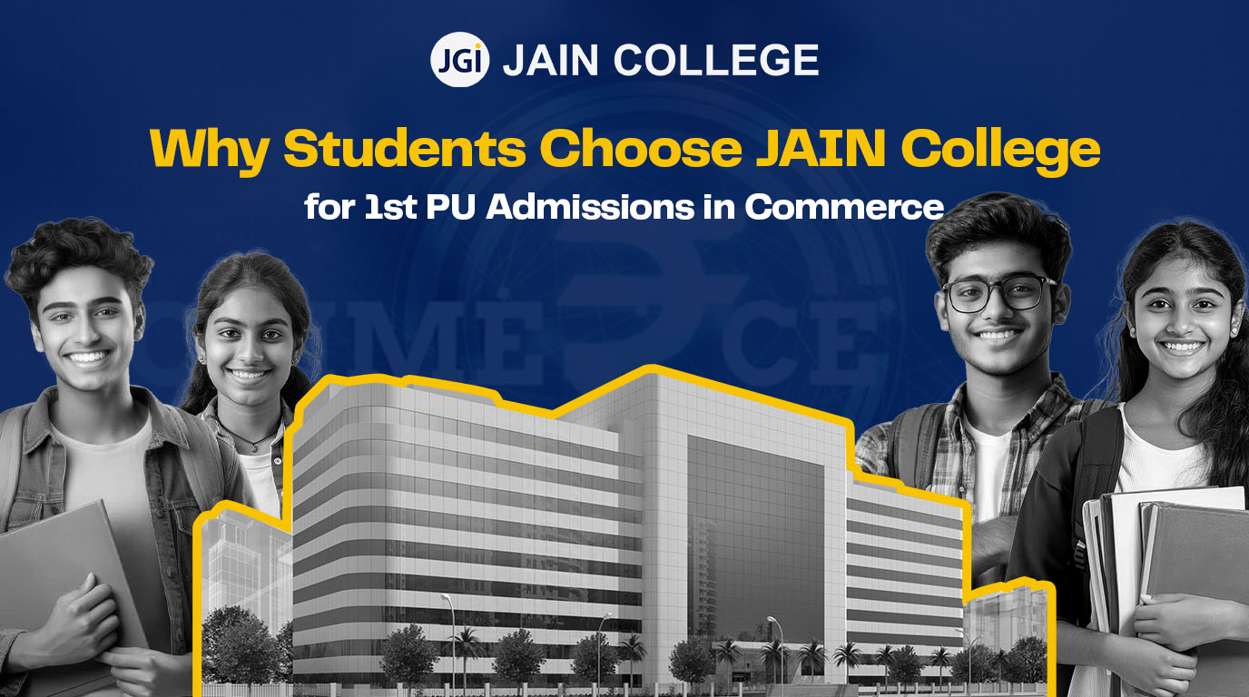 Why Students Choose JAIN College for 1st PU Admissions in Commerce