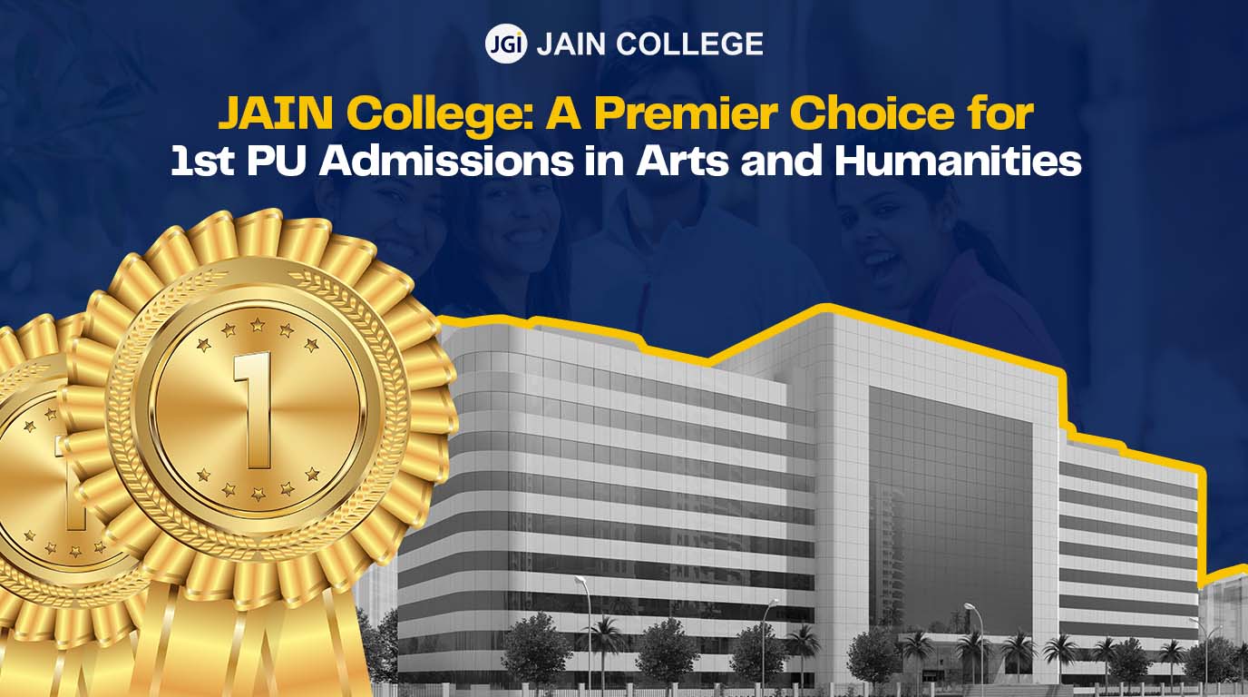 Jain College: A Premier Choice for 1st PU Admissions in Arts and Humanities