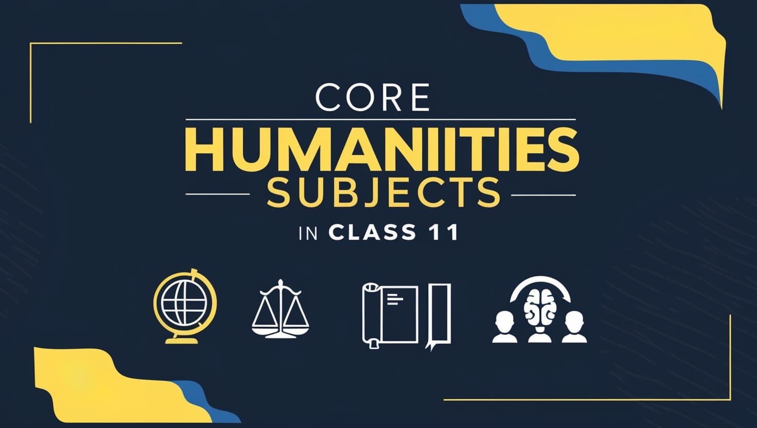 What are the core humanities subjects in Class 11 ?