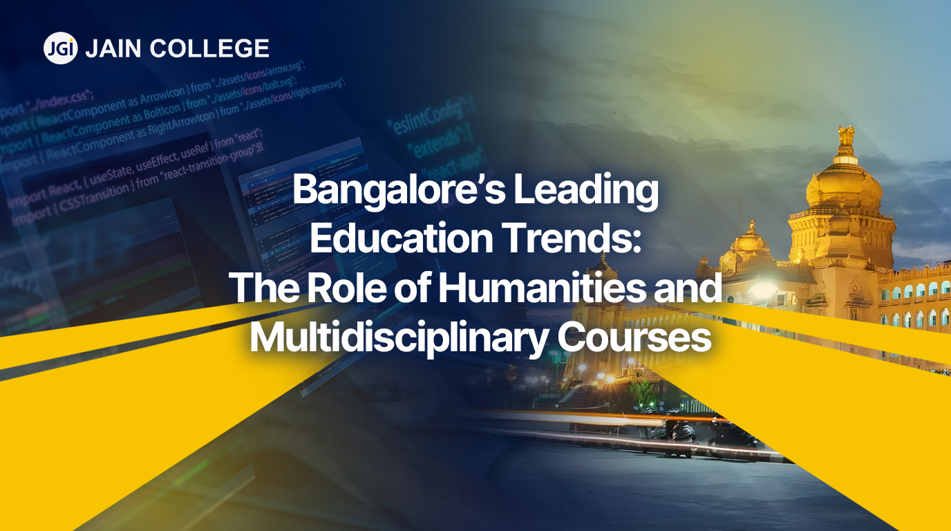 Bangalore’s Leading Education Trends: The Role of Humanities and Multidisciplinary Courses