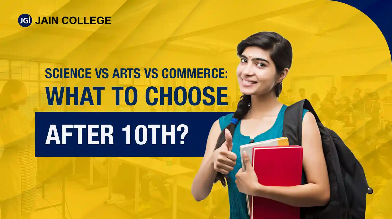 Science Vs Arts Vs Commerce: What to Choose after 10th?