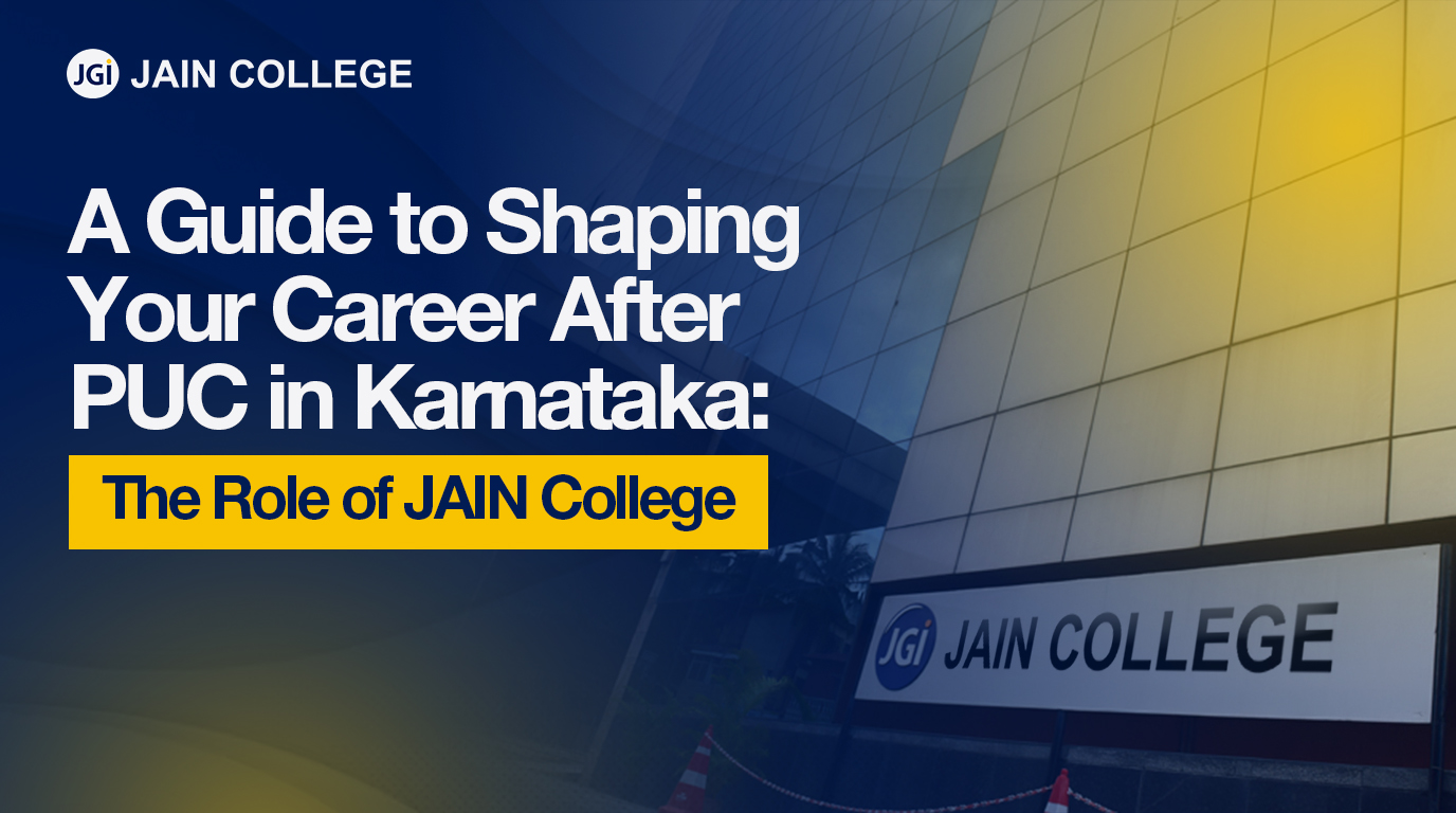 The Role of JAIN College in Shaping Your Career After PUC in Karnataka