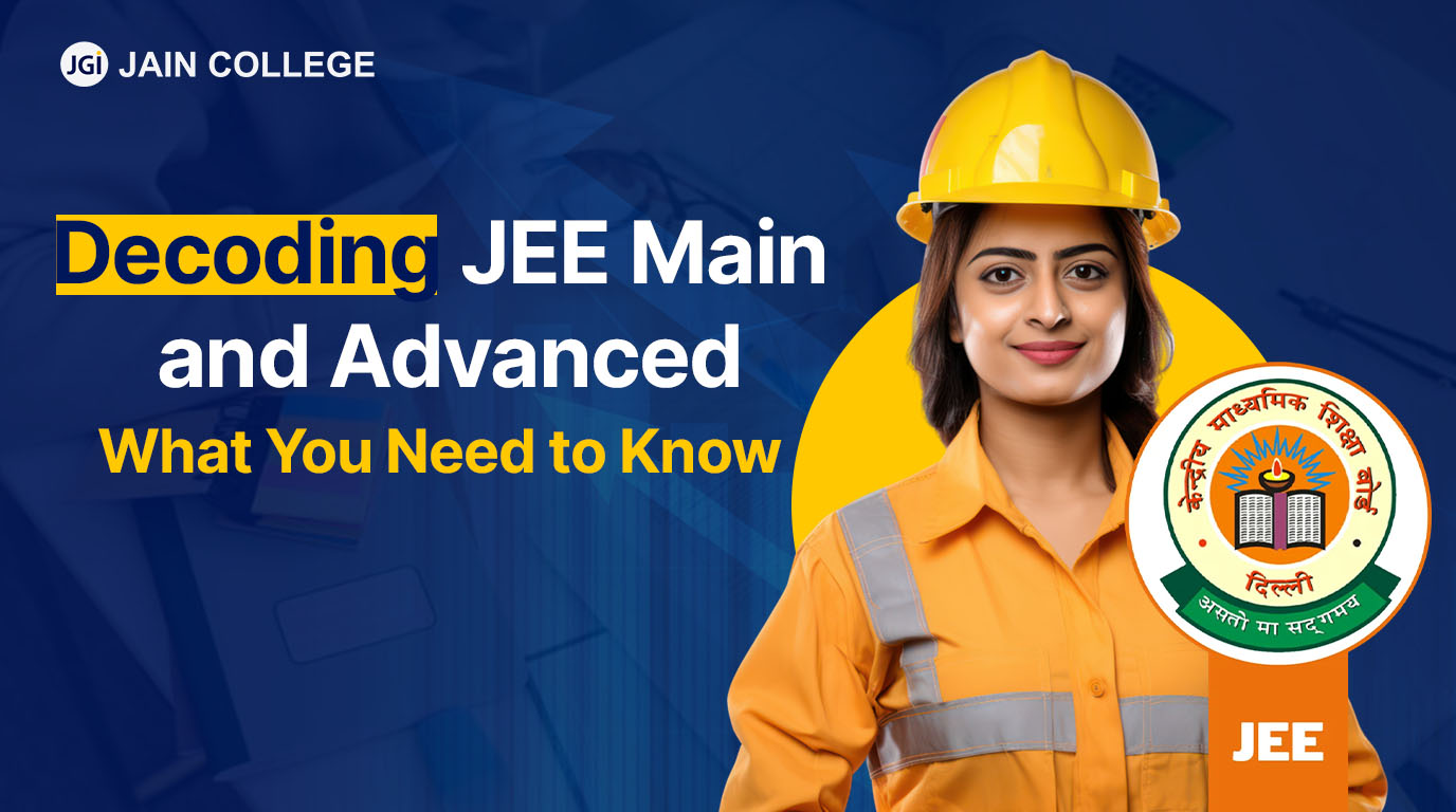 Decoding JEE Main and Advanced: What You Need to Know