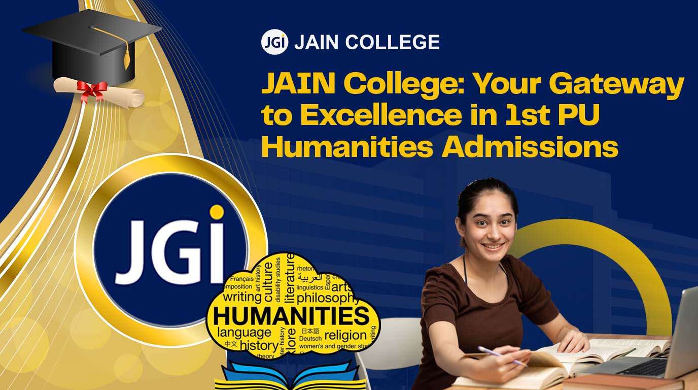 Jain College: Your Gateway to Excellence in 1st PU Humanities Admissions
