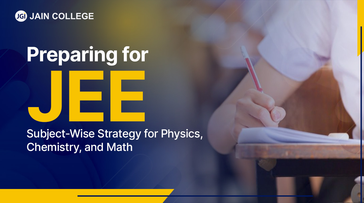 Preparing for JEE: Subject-Wise Strategy for Physics, Chemistry, and Math