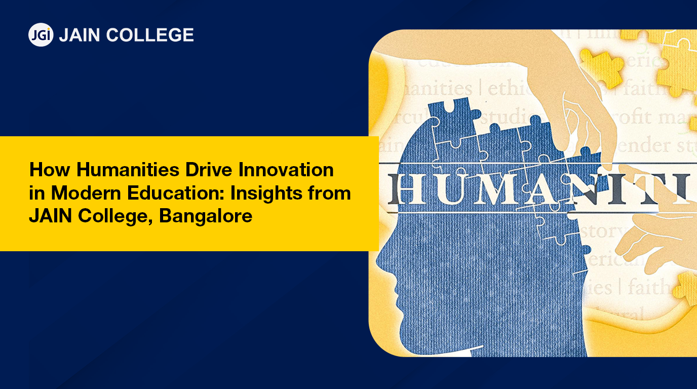 How Humanities Drive Innovation in Modern Education: Insights from JAIN College, Bangalore