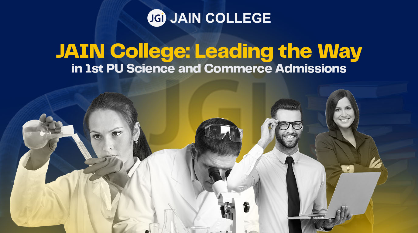 JAIN College: Leading the Way in 1st PU Science and Commerce Admissions