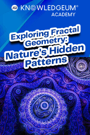 Exploring Fractal Geometry: Nature's Hidden Patterns