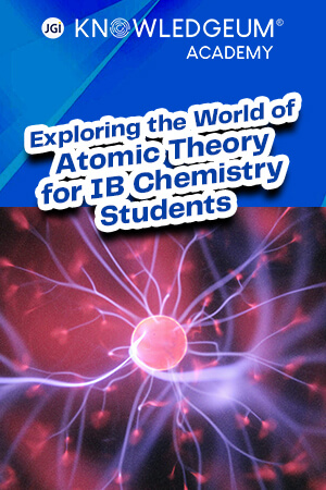 Exploring the World of Atomic Theory for IB Chemistry Students