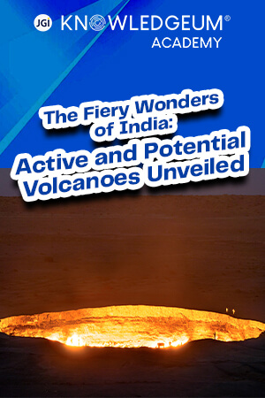The Fiery Wonders of India: Active and Potential Volcanoes Unveiled