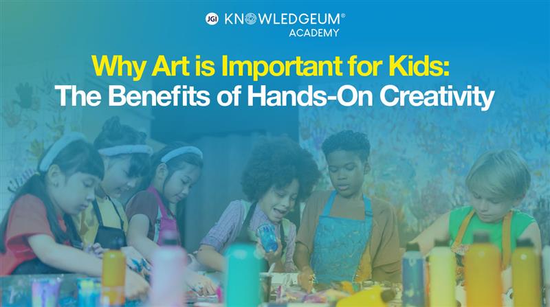 Why Art is Important for Kids: The Benefits of Hands-On Creativity