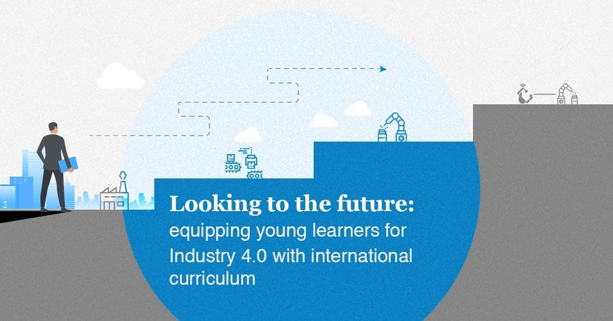 Looking to the Future: Equipping Young Learners for Industry 4.0 with International Curriculum