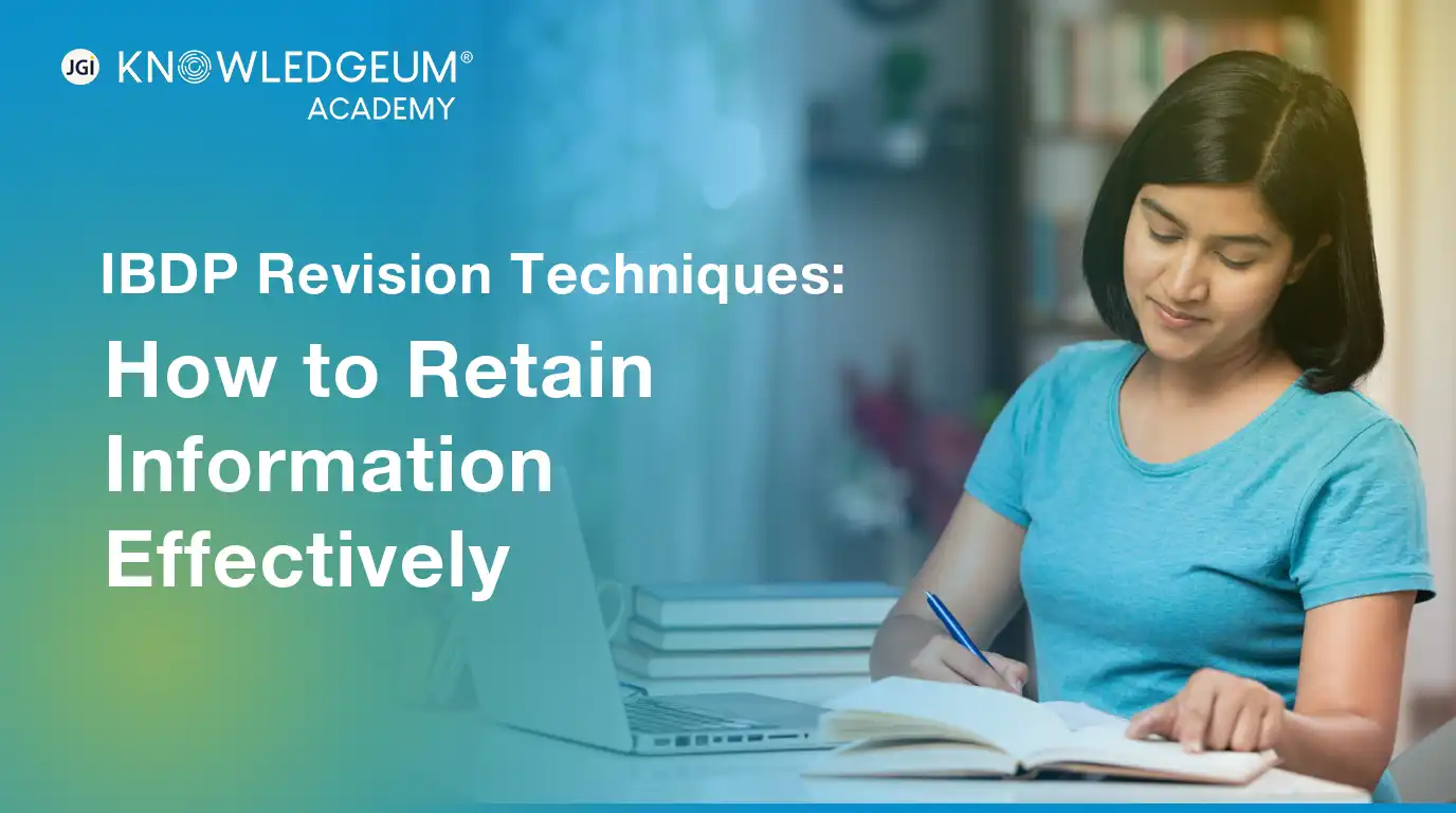 IBDP Revision Techniques: How to Retain Information Effectively