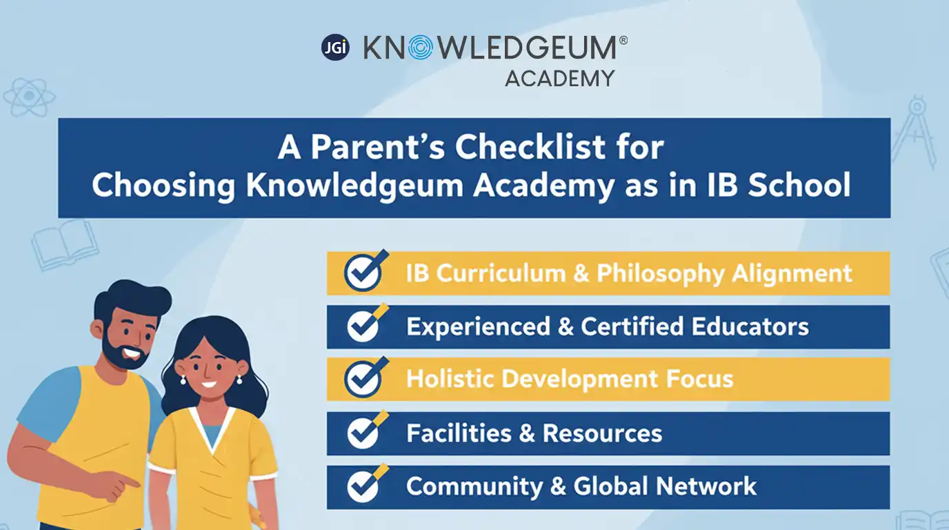 A Parents’ Checklist for Choosing Knowledgeum Academy as an IB School