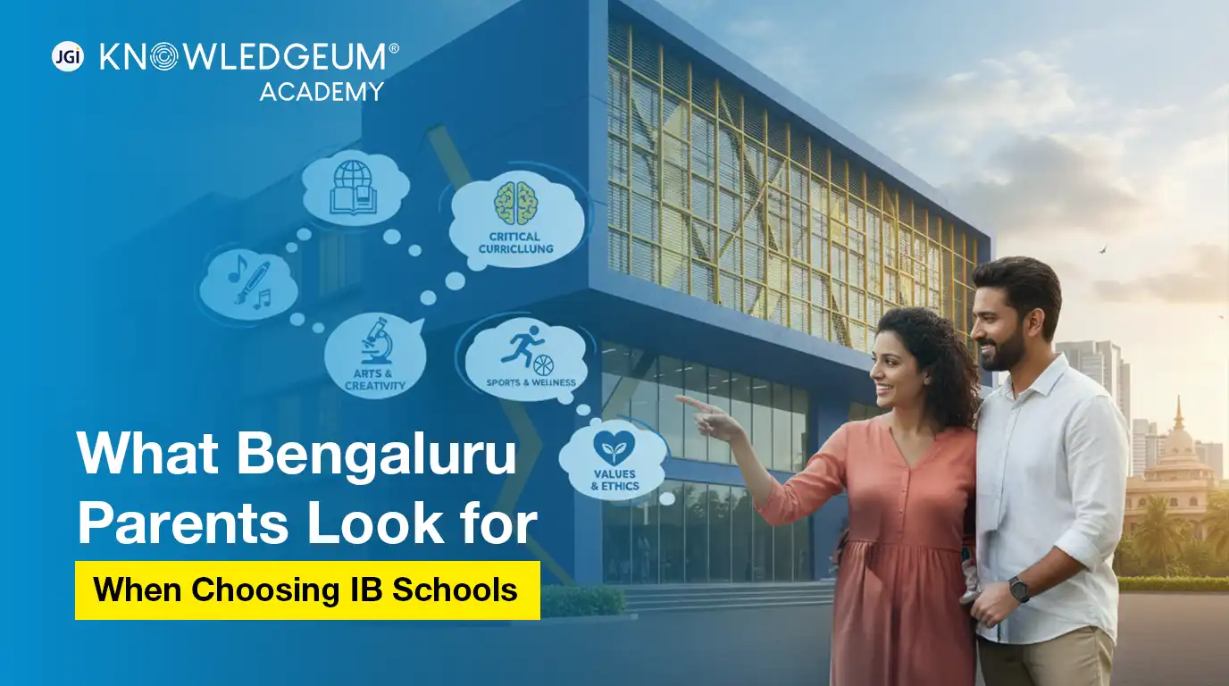 What Bengaluru Parents Look for When Choosing IB Schools