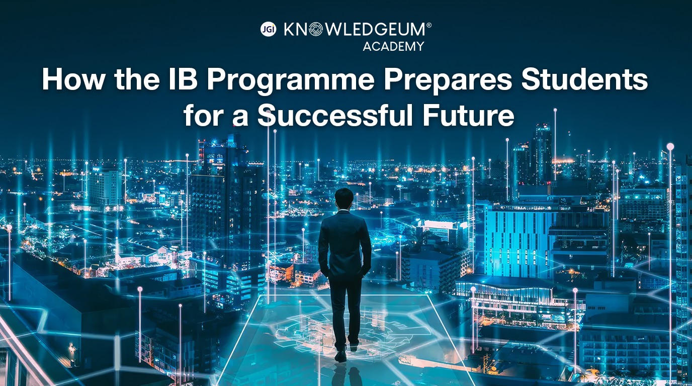 How the IB Programme Prepares Students for a Successful Future