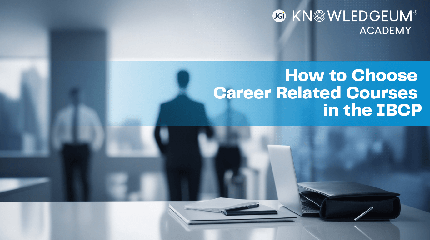 How to Choose Career-Related Courses in the IBCP