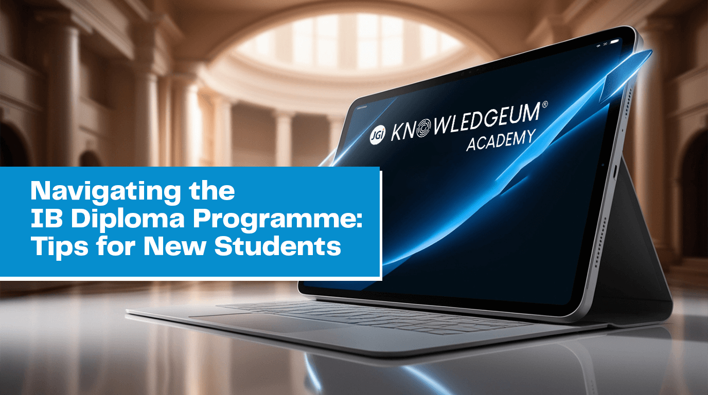Navigating the IB Diploma Programme: Tips for New Students